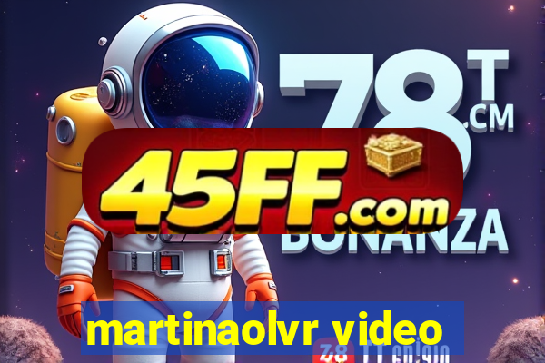 martinaolvr video